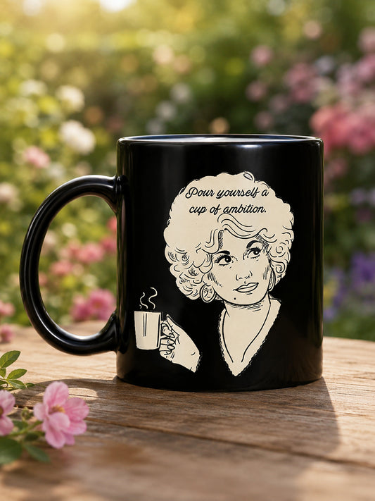 Pour Yourself A Cup of Ambition Print Mug