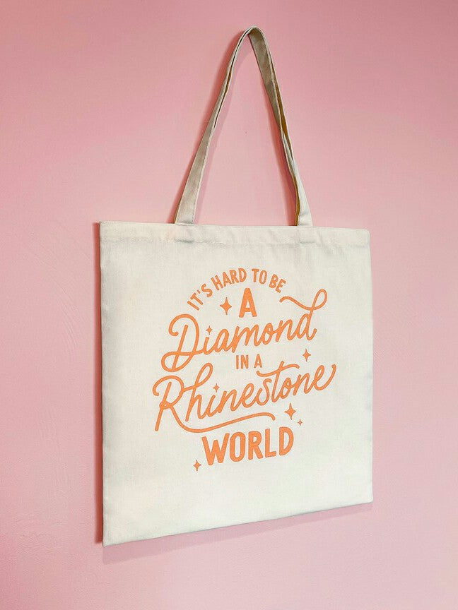 IT’S HARD TO BE A DIAMOND IN A RHINESTONE WORLD Bag