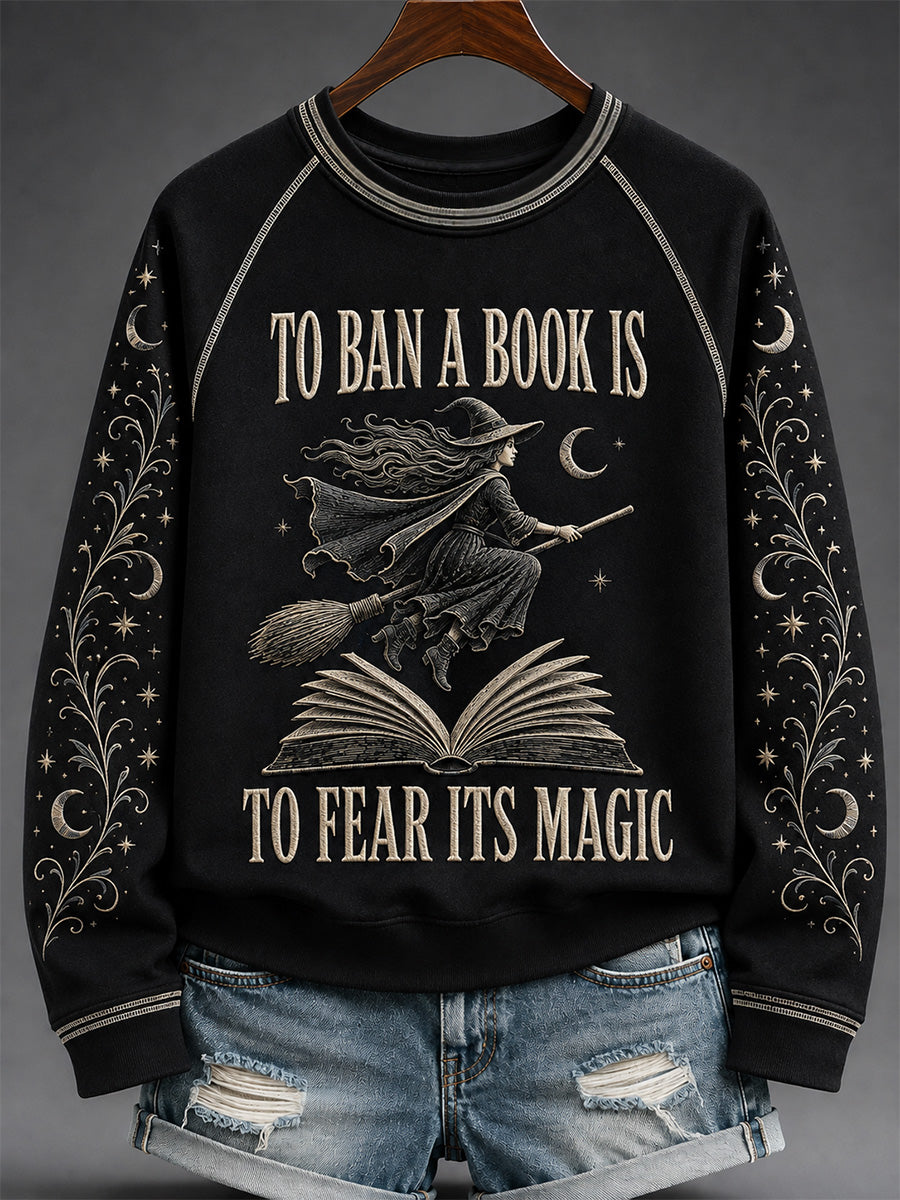 Women's Funny Halloween To Ban A Book Is To Fear Its Magic Print Casual Sweatshirt