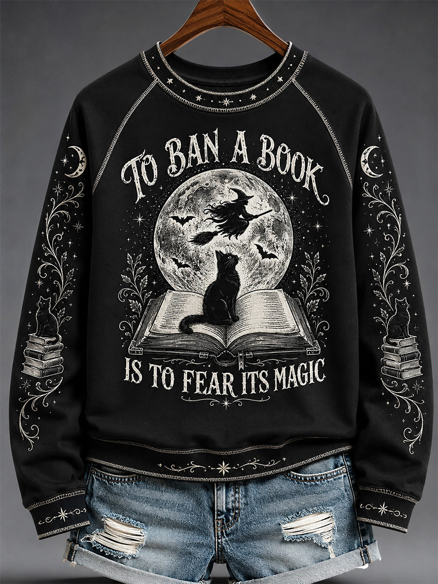 Women's Funny Halloween To Ban A Book Is To Fear Its Magic Print Casual Sweatshirt