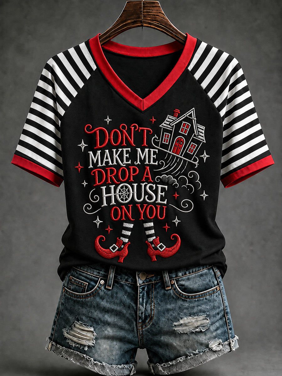 Women's Halloween Don't Make Me Drop A House On You Print Casual V-Neck Tee